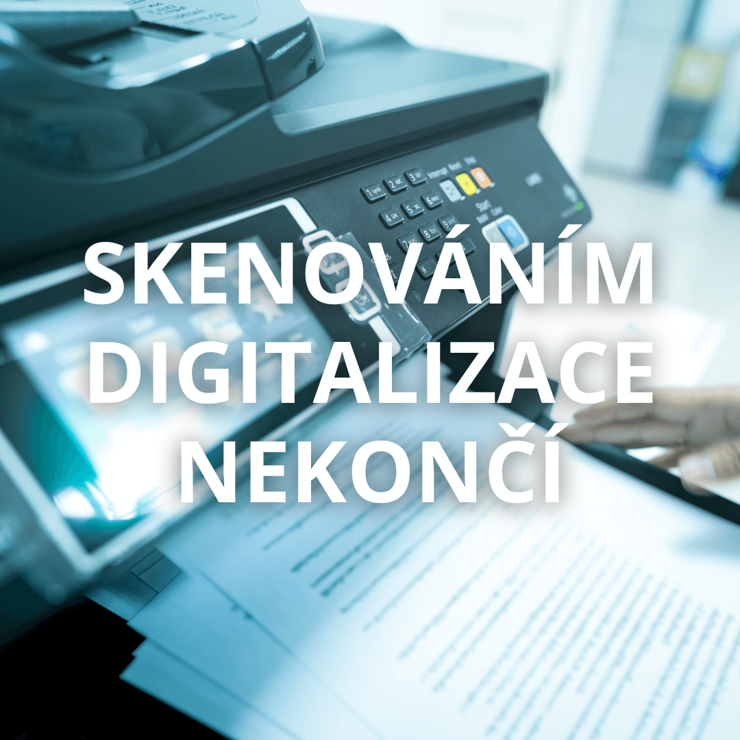 Článek na téma: Skenováním digitalizace nekončí.