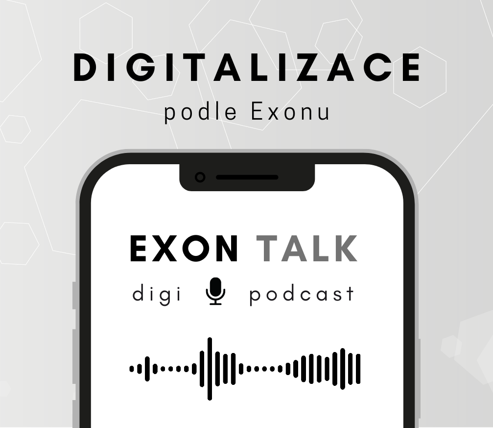 Podcast na téma: Co je digitalizace? Digitalizace podle Exonu.